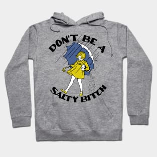 don't be a salty bitch Hoodie